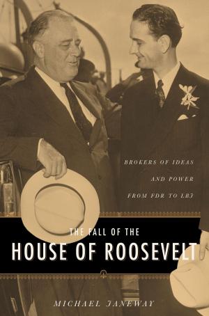 Cover of the book The Fall of the House of Roosevelt by Philip Mosley