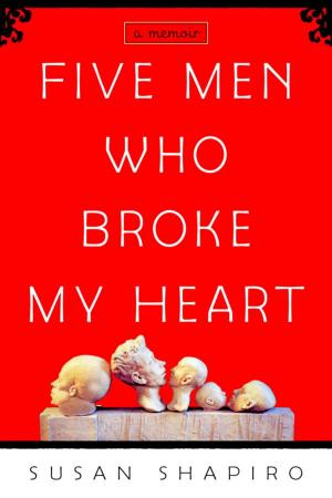 Cover of the book Five Men Who Broke My Heart by Karen E Taylor