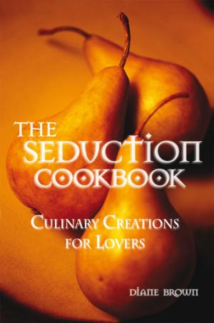 Cover of the book The Seduction Cookbook by Mira Peck