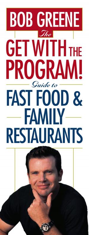 Cover of the book The Get With The Program! Guide to Fast Food and Family Restaurants by Arnold Schwarzenegger
