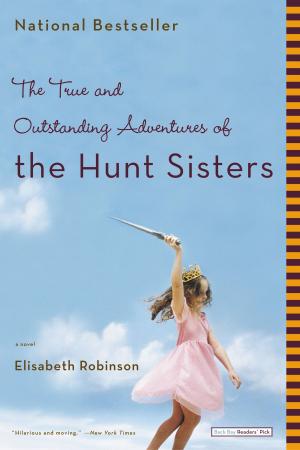 Cover of the book The True and Outstanding Adventures of the Hunt Sisters by Thom Jones
