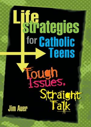 Cover of the book Life Strategies for Catholic Teens by William A. Anderson