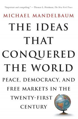 Cover of the book The Ideas That Conquered The World by Linda Robinson