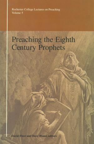 Cover of the book Preaching the Eighth Century Prophets by David Fleer, Dave Bland