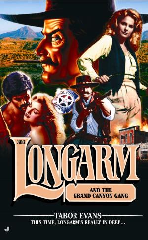 Cover of the book Longarm #303: Longarm and the Grand Canyon Gang by Jane Godman