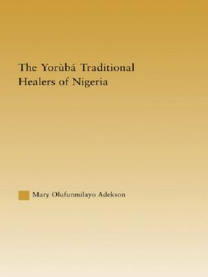 Cover of the book The Yoruba Traditional Healers of Nigeria by W. Deonna, A. de Ridder