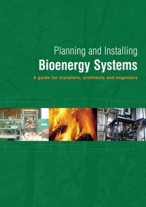 Cover of the book Planning and Installing Bioenergy Systems by William J. Crotty, David A. Schmitt