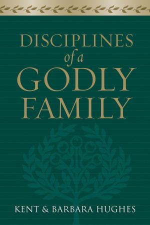 Cover of the book Disciplines of a Godly Family (Trade Paper Edition) by K. Scott Oliphint