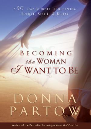 Cover of the book Becoming the Woman I Want to Be by Connilyn Cossette