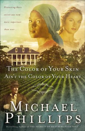 Cover of the book Color of Your Skin Ain't the Color of Your Heart, The (Shenandoah Sisters Book #3) by 