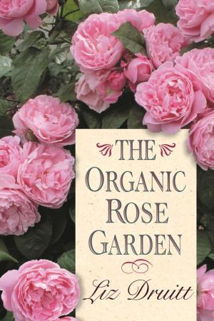 Cover of the book The Organic Rose Garden by John Ruskin