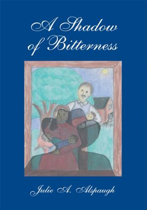 Cover of the book A Shadow of Bitterness by Ebenezer Akwangka Jr. BSC, Kale Ewusi PHD