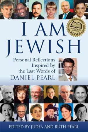 Book cover of I Am Jewish: Personal Reflections Inspired by the Last Words of Daniel Pearl
