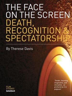 Cover of the book The Face on the Screen by Noel King, Deane Williams