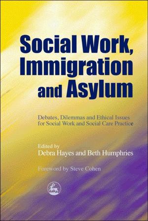 Cover of the book Social Work, Immigration and Asylum by Helen Sanderson, Gill Bailey
