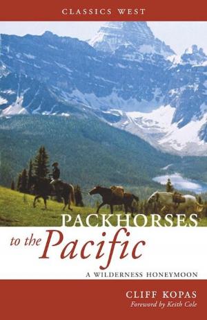 Cover of the book Packhorses to the Pacific: A Wilderness Honeymoon by Marlyn Horsdal