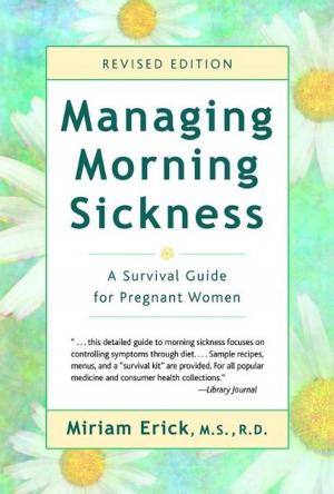 Cover of the book Managing Morning Sickness: A Survival Guide for Pregnant Women by Kate Lorig, Halsted Holman, David Sobel, Diana Laurent, Virginia González, Marian Minor