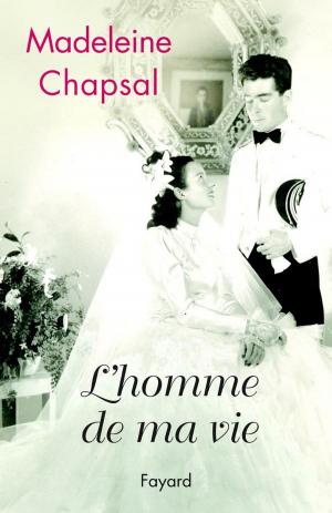 Cover of the book L'homme de ma vie by Madeleine Chapsal