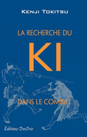 Cover of the book La recherche du ki dans le combat by Goutagny F. Etienne