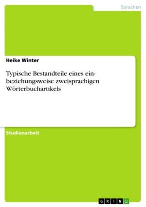 Cover of the book Typische Bestandteile eines ein- beziehungsweise zweisprachigen Wörterbuchartikels by Kristina Lubahn