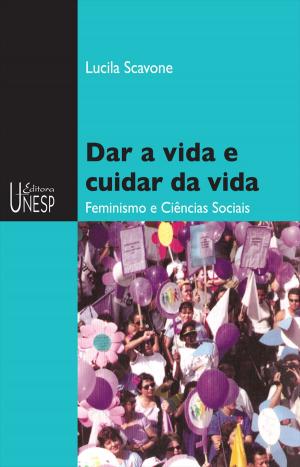 Cover of the book Dar a vida e cuidar da vida by Maria do Rosário Longo Mortatti