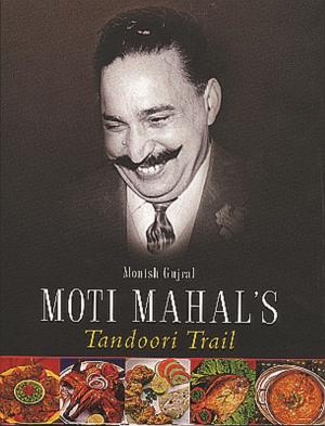 Cover of the book Moti Mahal's Tandoori Trail by Captain Amarinder Singh