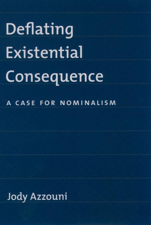 Cover of the book Deflating Existential Consequence by Jody Azzouni, Oxford University Press