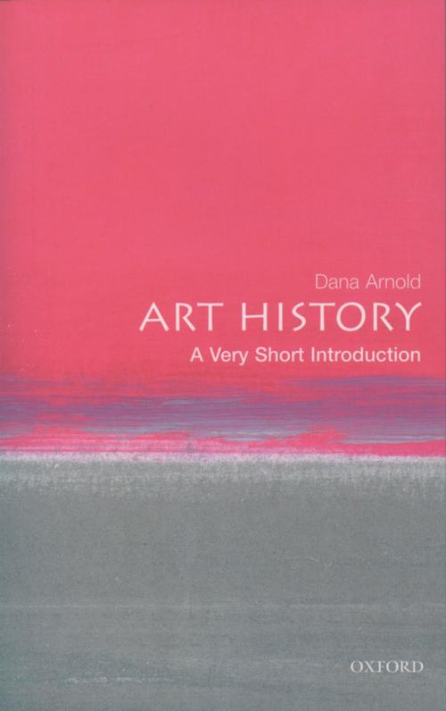 Cover of the book Art History: A Very Short Introduction by Dana Arnold, OUP Oxford