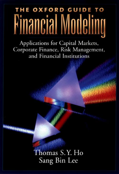 Cover of the book The Oxford Guide to Financial Modeling by Thomas S. Y. Ho, Sang Bin Lee, Oxford University Press