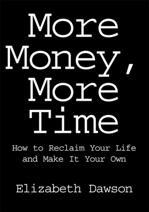 Cover of the book More Money, More Time by Elizabeth Dawson, iUniverse