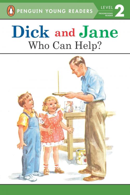 Cover of the book Dick and Jane: Who Can Help? by Penguin Young Readers, Penguin Young Readers Group