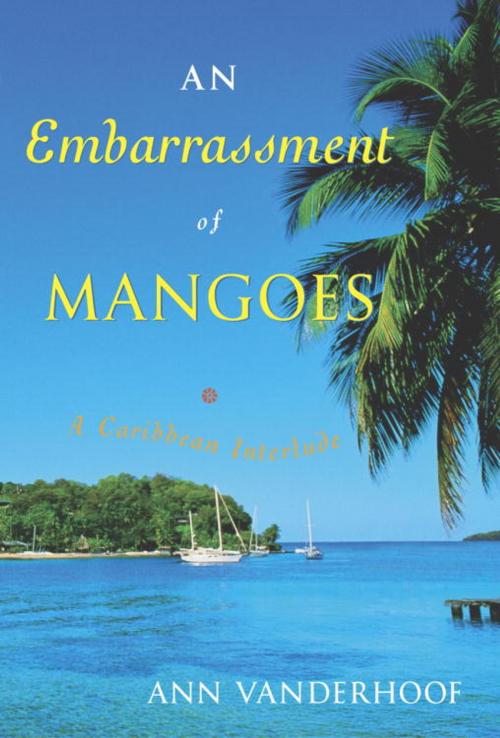 Cover of the book An Embarrassment of Mangoes by Ann Vanderhoof, Crown/Archetype