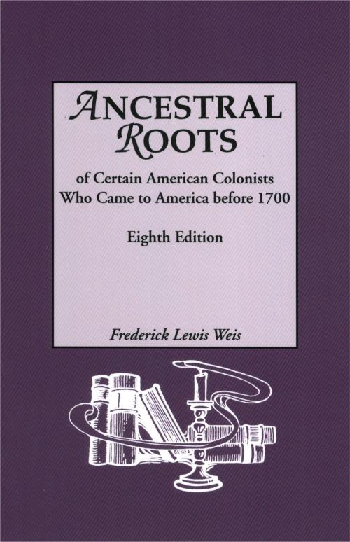 Cover of the book Ancestral Roots of Certain American Colonists Who Came to America Before 1700 by Frederick Lewis Weis, Genealogical.com, Inc.