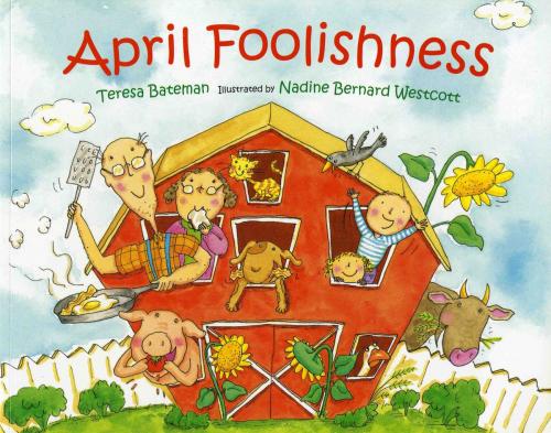 Cover of the book April Foolishness by Teresa Bateman, Nadine Bernard Westcott, Albert Whitman & Company