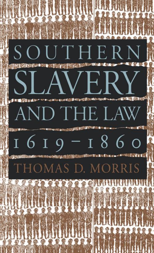 Cover of the book Southern Slavery and the Law, 1619-1860 by Thomas D. Morris, The University of North Carolina Press