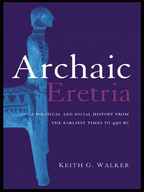 Cover of the book Archaic Eretria by Keith G. Walker, Taylor and Francis
