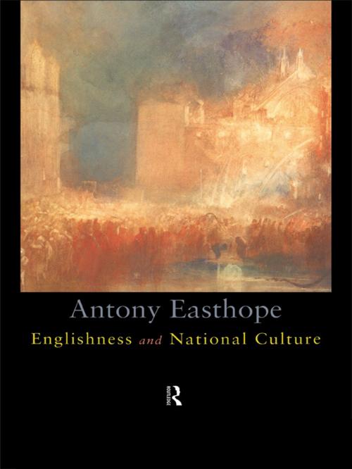 Cover of the book Englishness and National Culture by Antony Easthorpe, Taylor and Francis