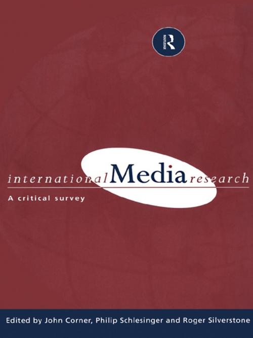 Cover of the book International Media Research by John R. Corner, Philip Schlesinger, Professor Philip R Schlesinger, Roger Silverstone, Taylor and Francis