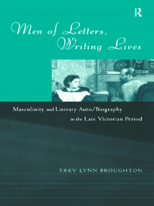 Cover of the book Men of Letters, Writing Lives by Trev Lynn Broughton, Taylor and Francis