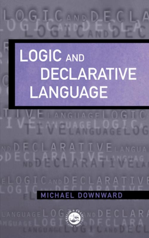 Cover of the book Logic And Declarative Language by M. Downward, Taylor and Francis