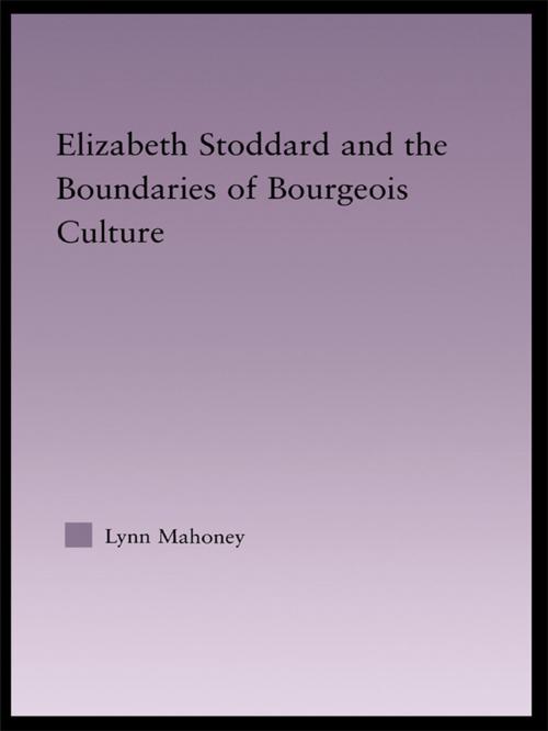 Cover of the book Elizabeth Stoddard & the Boundaries of Bourgeois Culture by Lynn Mahoney, Taylor and Francis