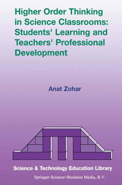 Cover of the book Higher Order Thinking in Science Classrooms: Students’ Learning and Teachers’ Professional Development by Anat Zohar, Springer Netherlands