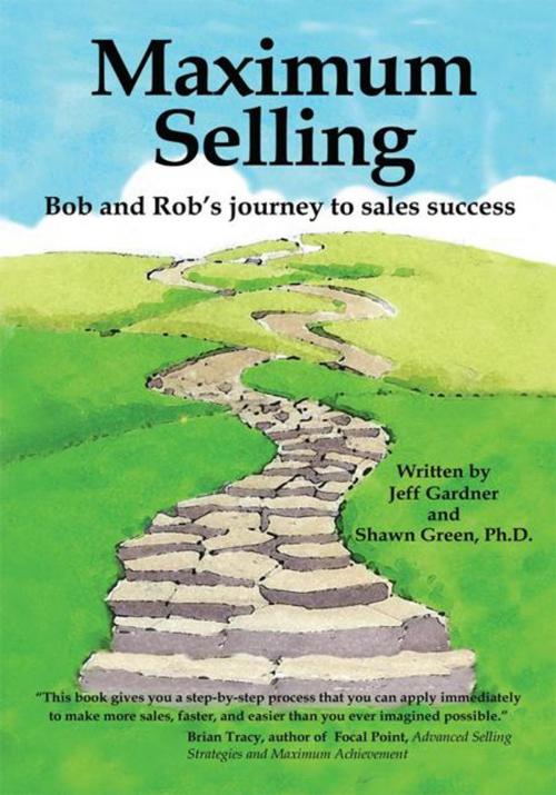 Cover of the book Maximum Selling by Jeff Gardner, Shawn Green, AuthorHouse