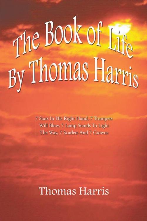 Cover of the book The Book of Life by Thomas Harris by Thomas Harris, AuthorHouse