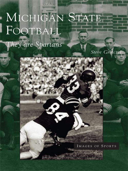 Cover of the book Michigan State Football by Steve Grinczel, Arcadia Publishing Inc.