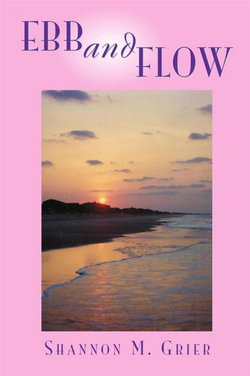 Cover of the book Ebb and Flow by Shannon M. Grier, Xlibris US