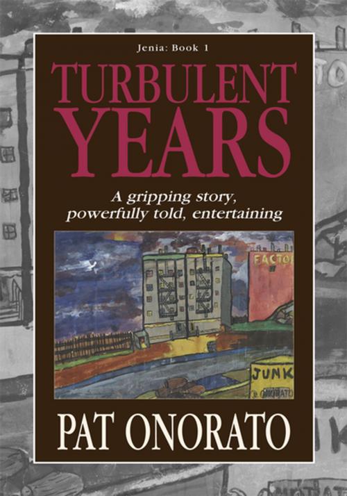 Cover of the book Turbulent Years by Pat Onorato, Xlibris US