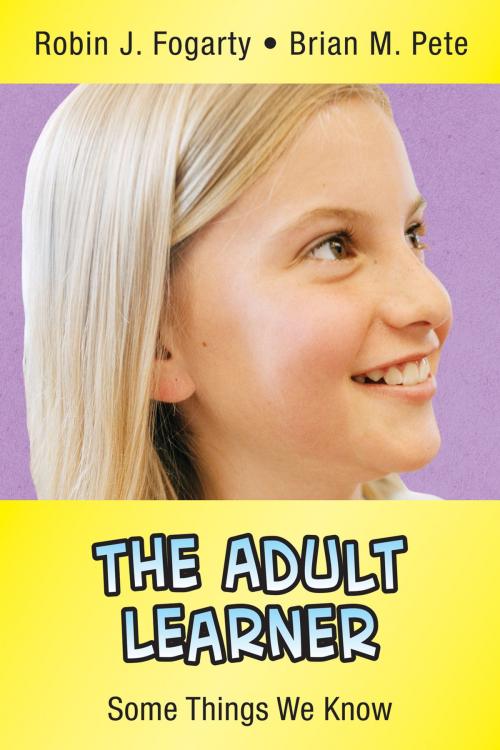 Cover of the book The Adult Learner by Robin J. Fogarty, Brian Mitchell Pete, SAGE Publications