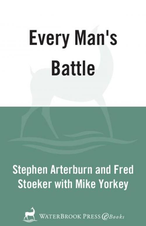 Cover of the book Every Man's Battle by Stephen Arterburn, Fred Stoeker, The Crown Publishing Group