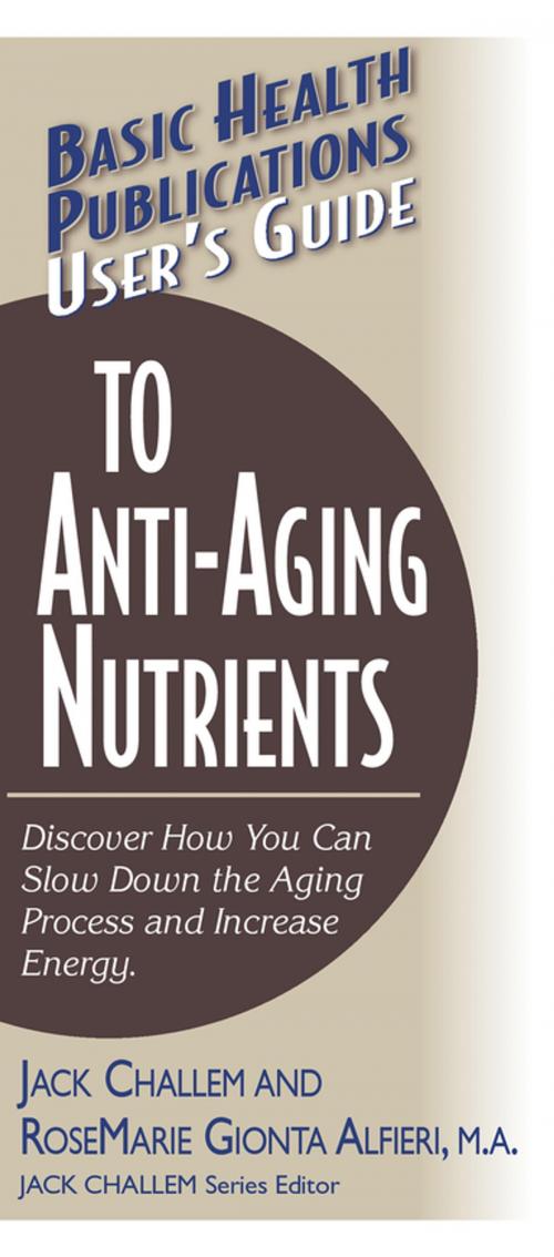 Cover of the book User's Guide to Anti-Aging Nutrients by Jack Challem, Rosemarie Gionta Alfieri, M.A., Turner Publishing Company